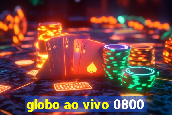 globo ao vivo 0800